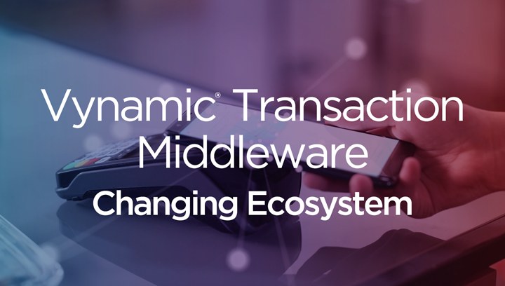 Vynamic® Transaction Middleware Changing Ecosystem