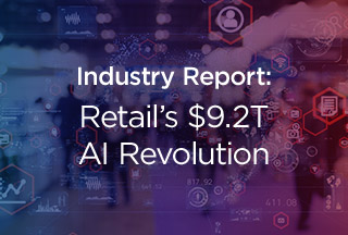Industry Report: Retail’s AI Revolution  