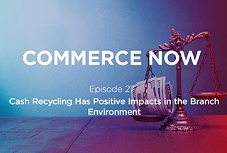 Podcast: Cash Recycling has Positive Impacts in the Branch Environment