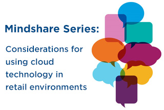 Mindshare: Considerations for Using Cloud Technology in Retail Environments