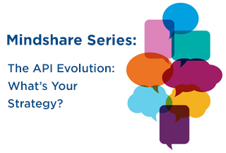 Mindshare: The API Evolution: What's Your Strategy?