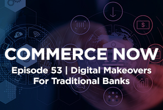 Podcast: Digital Makeovers For Traditional Banks